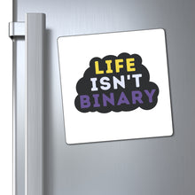 Load image into Gallery viewer, Life Isn't Binary Magnet