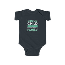 Load image into Gallery viewer, soft cotton bodysuit with the text 'Proud Child of a Pro-Choice Family,' supporting reproductive rights and freedom of choice