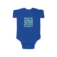 Load image into Gallery viewer, soft cotton bodysuit with the text 'Proud Child of a Pro-Choice Family,' supporting reproductive rights and freedom of choice