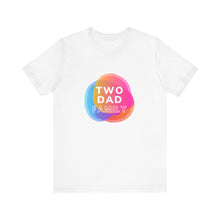 Load image into Gallery viewer, Two Dad Family Graphic T-Shirt