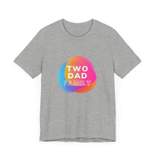 Load image into Gallery viewer, Two Dad Family Graphic T-Shirt