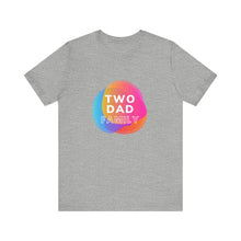 Load image into Gallery viewer, Two Dad Family Graphic T-Shirt