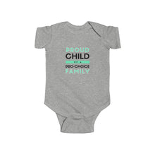 Load image into Gallery viewer, soft cotton bodysuit with the text 'Proud Child of a Pro-Choice Family,' supporting reproductive rights and freedom of choice