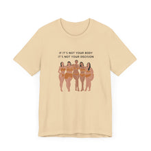 Load image into Gallery viewer, Not Your Body, Not Your Decision Graphic T-Shirt