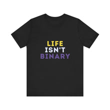 Load image into Gallery viewer, Life Isn't Binary Graphic T-Shirt
