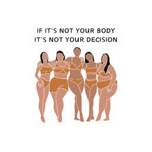Load image into Gallery viewer, Not Your Body, Not Your Decision Sticker