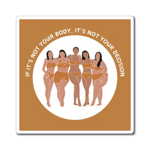 Load image into Gallery viewer, Not Your Body, Not Your Decision Magnet