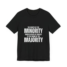 Load image into Gallery viewer, The Rights of the Minority Graphic T-Shirt