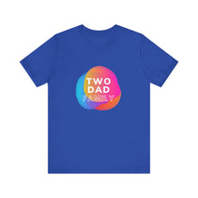 Load image into Gallery viewer, Two Dad Family Graphic T-Shirt