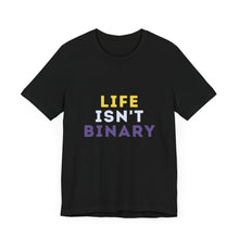 Load image into Gallery viewer, Life Isn't Binary Graphic T-Shirt