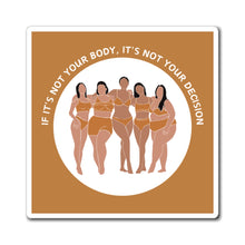 Load image into Gallery viewer, Not Your Body, Not Your Decision Magnet