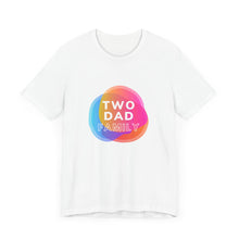 Load image into Gallery viewer, Two Dad Family Graphic T-Shirt
