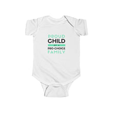 Load image into Gallery viewer, soft cotton bodysuit with the text 'Proud Child of a Pro-Choice Family,' supporting reproductive rights and freedom of choice