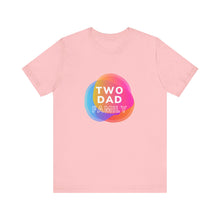 Load image into Gallery viewer, Two Dad Family Graphic T-Shirt
