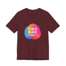 Load image into Gallery viewer, Two Dad Family Graphic T-Shirt
