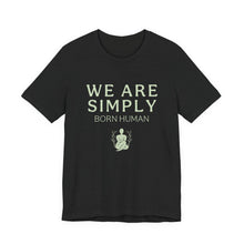 Load image into Gallery viewer, Simply Born Human (Esthetics) T-Shirt