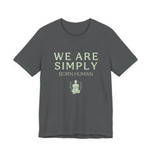 Load image into Gallery viewer, Simply Born Human (Esthetics) T-Shirt