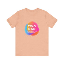 Load image into Gallery viewer, Two Dad Family Graphic T-Shirt