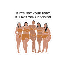 Load image into Gallery viewer, Not Your Body, Not Your Decision Sticker
