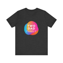 Load image into Gallery viewer, Two Dad Family Graphic T-Shirt