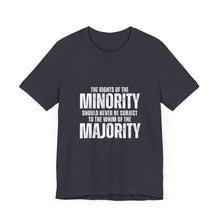 Load image into Gallery viewer, The Rights of the Minority Graphic T-Shirt