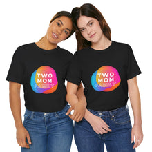 Load image into Gallery viewer, Two Mom Family T-Shirt