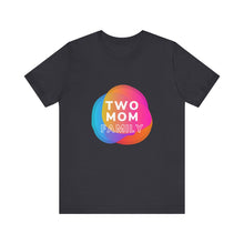 Load image into Gallery viewer, Two Mom Family T-Shirt