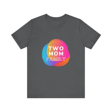Load image into Gallery viewer, Two Mom Family T-Shirt