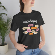 Load image into Gallery viewer, Inclusive Language T-Shirt