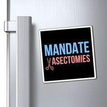 Load image into Gallery viewer, Mandate Vasectomies Magnet