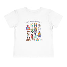 Load image into Gallery viewer, Love Makes a Family Toddler T-Shirt