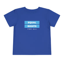 Load image into Gallery viewer, Equal Rights for All Toddler T-Shirt