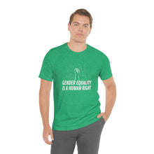 Load image into Gallery viewer, Gender Equality is a Human Right T-Shirt
