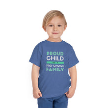 Load image into Gallery viewer, Proud Child of a Pro-Choice Family Toddler T-Shirt