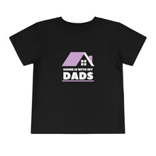 Load image into Gallery viewer, Home with is my Dads Toddler T-Shirt