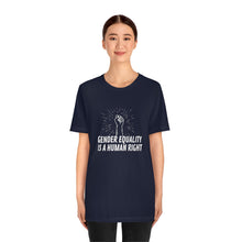 Load image into Gallery viewer, Gender Equality is a Human Right T-Shirt