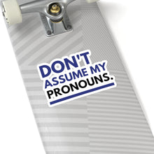 Load image into Gallery viewer, Don't Assume My Pronouns Sticker