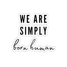 Load image into Gallery viewer, Born Human Sticker