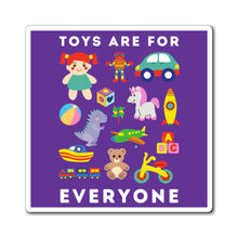 Load image into Gallery viewer, Toys Are For Everyone Magnet