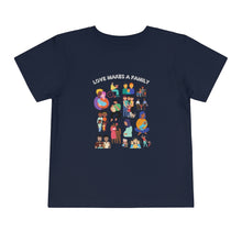Load image into Gallery viewer, Love Makes a Family Toddler T-Shirt