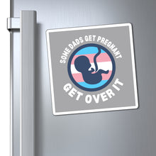 Load image into Gallery viewer, Some Dads Get Pregnant Magnet