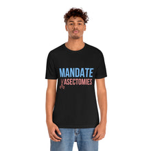 Load image into Gallery viewer, Mandate Vasectomies T-Shirt