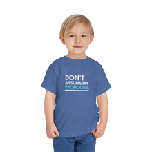 Load image into Gallery viewer, Don't Assume My Pronouns Toddler T-Shirt