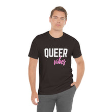 Load image into Gallery viewer, Queer Vibes T-Shirt