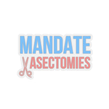 Load image into Gallery viewer, Mandate Vasectomies Sticker