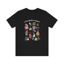 Load image into Gallery viewer, Love Makes a Family T-Shirt