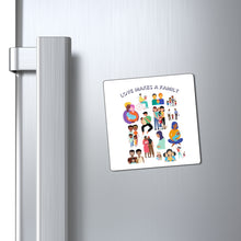 Load image into Gallery viewer, Love Makes a Family Magnet