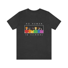 Load image into Gallery viewer, No Human is Illegal T-Shirt