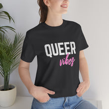 Load image into Gallery viewer, Queer Vibes T-Shirt