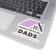 Load image into Gallery viewer, Home is with my Dads Sticker